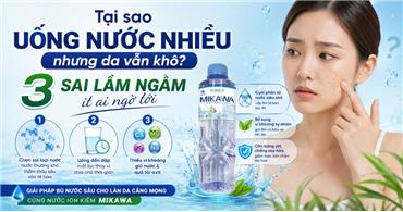 Tại sao uống nước nhiều nhưng da vẫn khô? 3 sai lầm ngầm ít ai ngờ tới